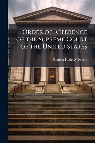 Order of Reference of the Supreme Court of the United States  by Reuben Hyde Walworth at Abbey's Bookshop, 