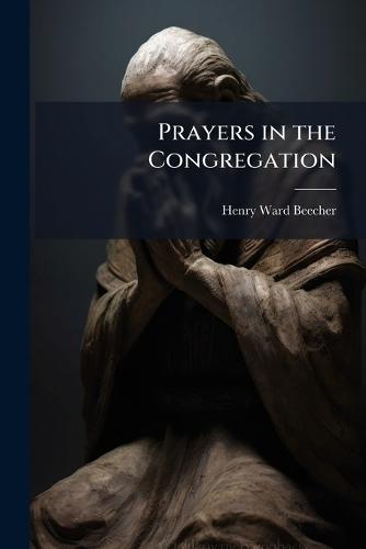 Prayers in the Congregation  by Henry Ward Beecher at Abbey's Bookshop, 