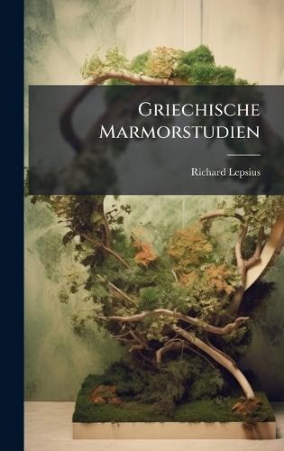 Griechische Marmorstudien  by Richard Lepsius at Abbey's Bookshop, 