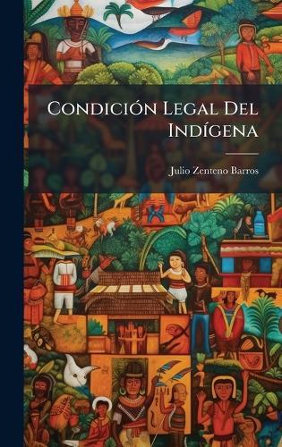 CondiciÃ3n Legal Del IndÃ-gena  by Julio Zenteno Barros at Abbey's Bookshop, 