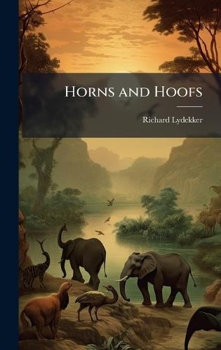Horns and Hoofs  by Richard Lydekker at Abbey's Bookshop, 
