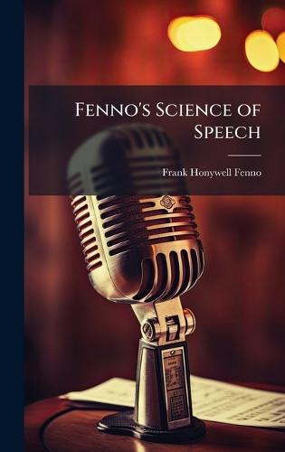 Fenno's Science of Speech  by Frank Honywell Fenno at Abbey's Bookshop, 