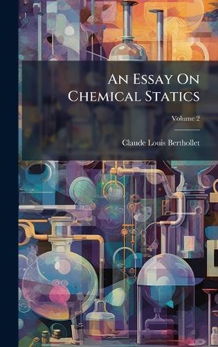 An Essay On Chemical Statics  by Claude-Louis Berthollet at Abbey's Bookshop, 
