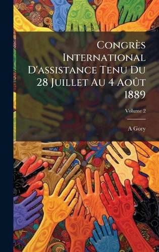 Congrès International D'assistance Tenu Du 28 Juillet Au 4 AoÃ»t 1889  by A Gory at Abbey's Bookshop, 