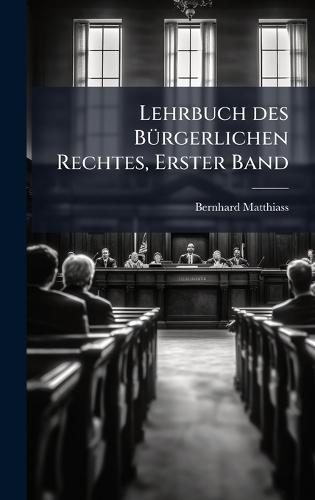 Lehrbuch des BÃ1/4rgerlichen Rechtes, Erster Band  by Bernhard Matthiass at Abbey's Bookshop, 