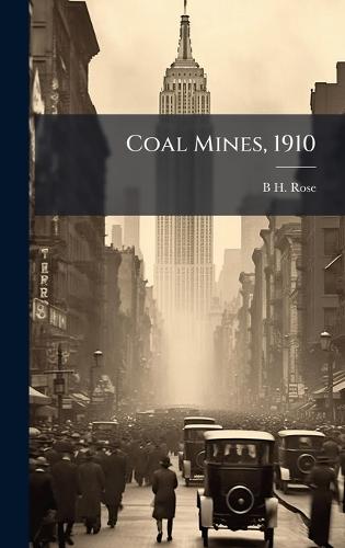 Coal Mines, 1910  by B H Rose at Abbey's Bookshop, 
