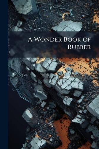 A Wonder Book of Rubber  at Abbey's Bookshop, 