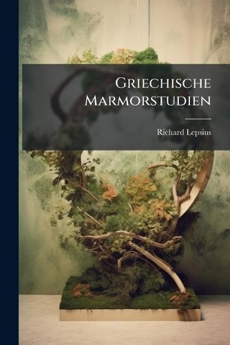 Griechische Marmorstudien  by Richard Lepsius at Abbey's Bookshop, 