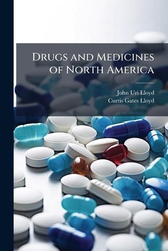 Drugs and Medicines of North America  by John Uri Lloyd at Abbey's Bookshop, 