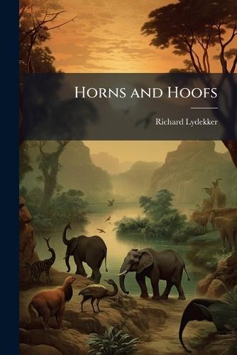 Horns and Hoofs  by Richard Lydekker at Abbey's Bookshop, 
