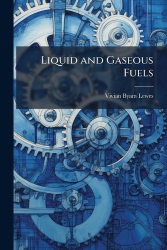 Liquid and Gaseous Fuels  by Vivian Byam Lewes at Abbey's Bookshop, 