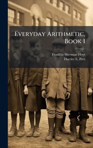 Everyday Arithmetic, Book 1  by Franklin Sherman Hoyt at Abbey's Bookshop, 
