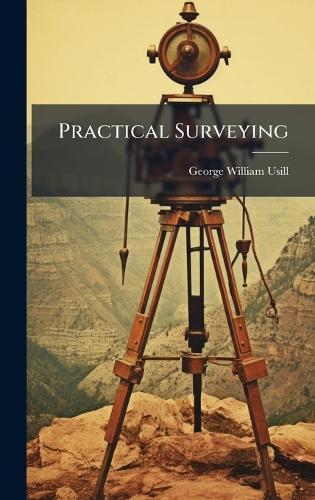 Practical Surveying  by George William Usill at Abbey's Bookshop, 