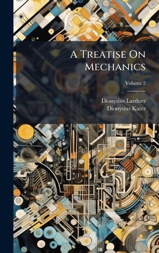 A Treatise On Mechanics  by Dionysius Lardner at Abbey's Bookshop, 