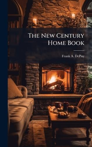 The New Century Home Book  by Frank A Depuy at Abbey's Bookshop, 