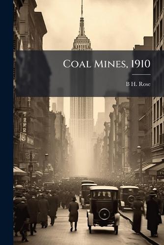 Coal Mines, 1910  by B H Rose at Abbey's Bookshop, 