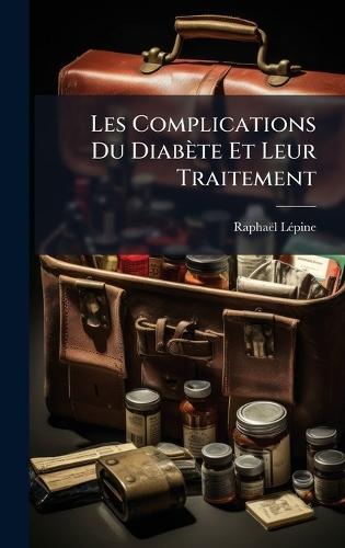 Les Complications Du Diabète Et Leur Traitement  by Raphaël Lã(c)Pine at Abbey's Bookshop, 