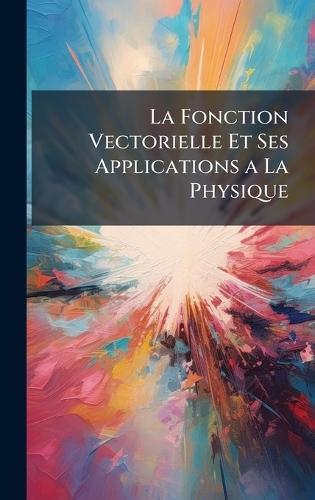 La Fonction Vectorielle Et Ses Applications a La Physique  at Abbey's Bookshop, 