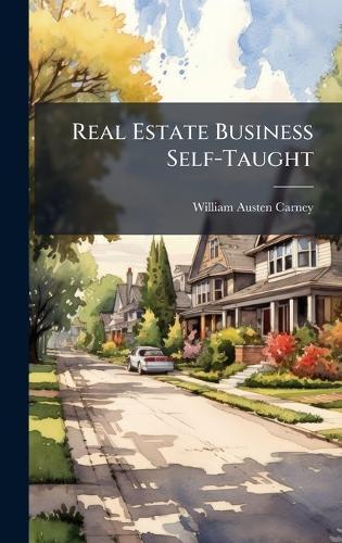 Real Estate Business Self-Taught  by William Austen Carney at Abbey's Bookshop, 