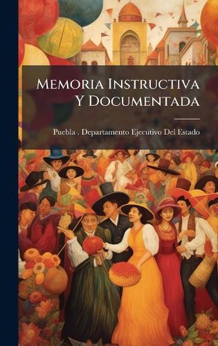 Memoria Instructiva Y Documentada  by Puebla (Mexico State) Departamento at Abbey's Bookshop, 