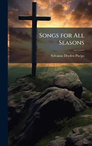 Songs for All Seasons  by Sylvanus Dryden Phelps at Abbey's Bookshop, 