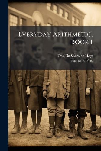 Everyday Arithmetic, Book 1  by Franklin Sherman Hoyt at Abbey's Bookshop, 