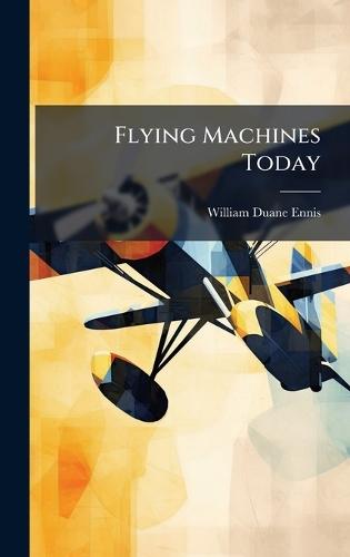 Flying Machines Today  by William Duane Ennis at Abbey's Bookshop, 