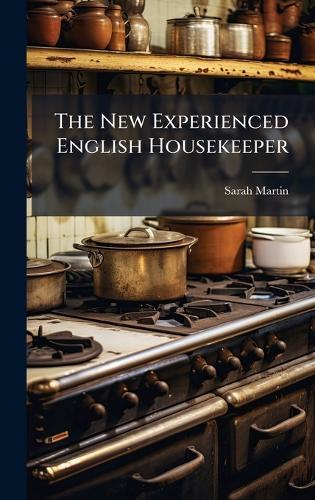The New Experienced English Housekeeper  by Sarah Martin at Abbey's Bookshop, 