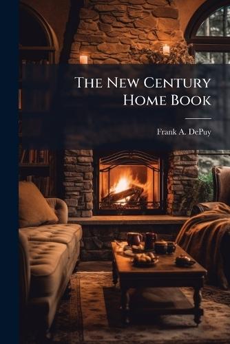 The New Century Home Book  by Frank A Depuy at Abbey's Bookshop, 