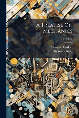 A Treatise On Mechanics  by Dionysius Lardner at Abbey's Bookshop, 