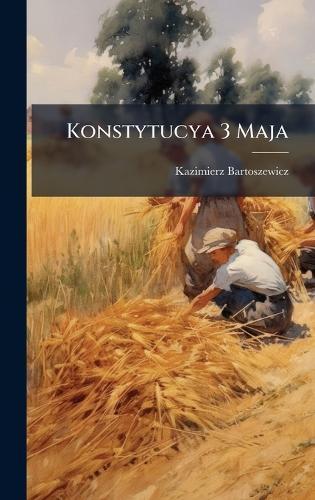 Konstytucya 3 Maja  by Kazimierz Bartoszewicz at Abbey's Bookshop, 