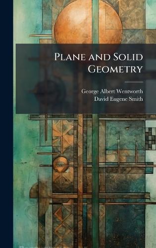 Plane and Solid Geometry  by George Albert Wentworth at Abbey's Bookshop, 