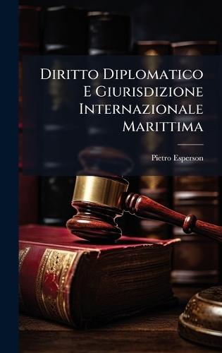 Diritto Diplomatico E Giurisdizione Internazionale Marittima  by Pietro Esperson at Abbey's Bookshop, 