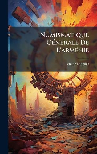 Numismatique GÃ(c)nÃ(c)rale De L'armÃ(c)nie  by Victor Langlois at Abbey's Bookshop, 