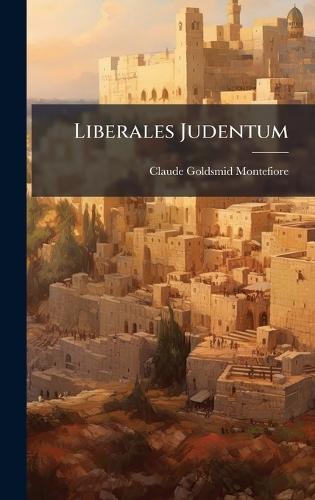 Liberales Judentum  by Claude Goldsmid Montefiore at Abbey's Bookshop, 