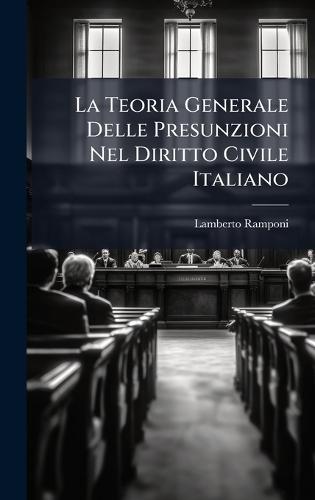 La Teoria Generale Delle Presunzioni Nel Diritto Civile Italiano  by Lamberto Ramponi at Abbey's Bookshop, 