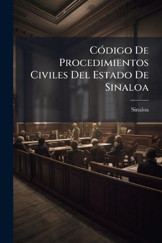 CÃ3digo De Procedimientos Civiles Del Estado De Sinaloa  by Sinaloa at Abbey's Bookshop, 