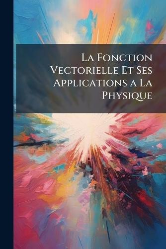 La Fonction Vectorielle Et Ses Applications a La Physique  at Abbey's Bookshop, 