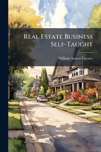 Real Estate Business Self-Taught  by William Austen Carney at Abbey's Bookshop, 