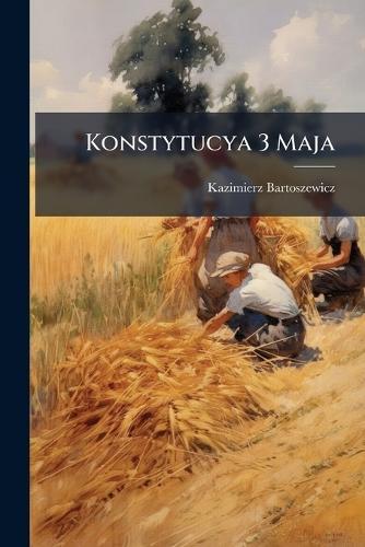 Konstytucya 3 Maja  by Kazimierz Bartoszewicz at Abbey's Bookshop, 
