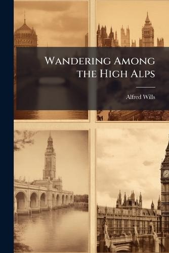 Wandering Among the High Alps  by Alfred Wills at Abbey's Bookshop, 