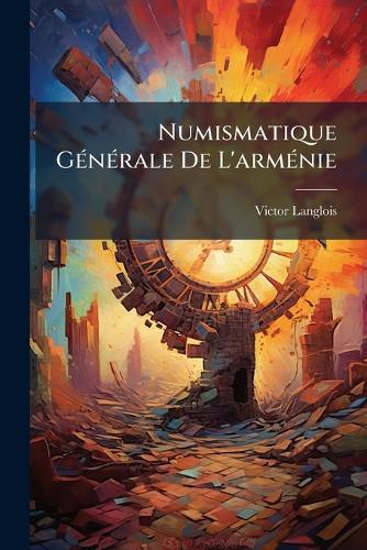 Numismatique GÃ(c)nÃ(c)rale De L'armÃ(c)nie  by Victor Langlois at Abbey's Bookshop, 