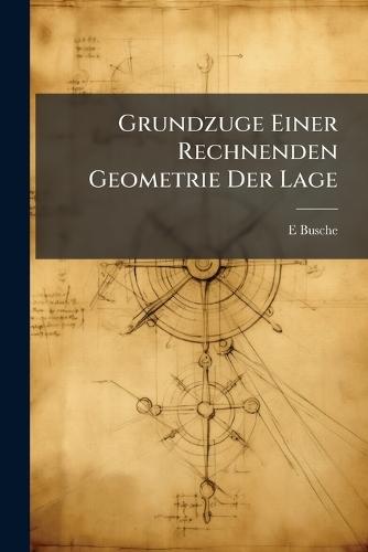 Grundzuge Einer Rechnenden Geometrie Der Lage  by E Busche at Abbey's Bookshop, 