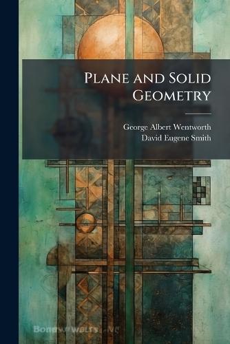 Plane and Solid Geometry  by George Albert Wentworth at Abbey's Bookshop, 