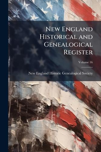 New England Historical and Genealogical Register  by New England Historic Genealogical Soc at Abbey's Bookshop, 