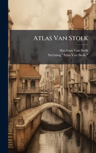 Atlas Van Stolk  by Abraham Van Stolk at Abbey's Bookshop, 