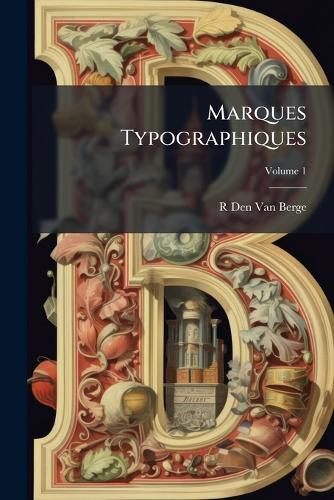 Marques Typographiques  by R Den Van Berge at Abbey's Bookshop, 