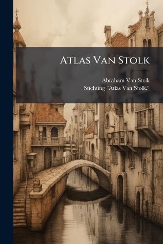 Atlas Van Stolk  by Abraham Van Stolk at Abbey's Bookshop, 