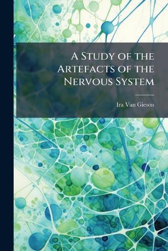 A Study of the Artefacts of the Nervous System  by Ira Van Gieson at Abbey's Bookshop, 