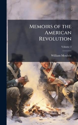 Memoirs of the American Revolution  by William Moultrie at Abbey's Bookshop, 